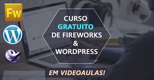 Curso gr&aacute;tis de Fireworks e Wordpress